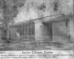 This senior center was added West of the original clubhouse in 1962.-Eagle Rock Sentinel 1/21/1982