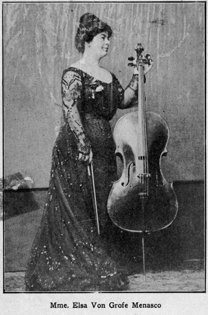 Mrs. Elsa von Grofe Menasco was born in 1872 into a musical family. Her father Bernhardt Bierlich was the first cellist of the Los Angeles Symphony even at 72 years of age.  Her brother was also a member of the Los Angeles Symphony. Mr. and Mrs. Menasco lived in their home” The Roses” on Central Avenue (upper Eagle Rock Blvd.).  “As a pupil of Julius Klengel of the royal conservatory at Leipzig, Madame Menasco has gained for herself the plaudits of the musical world of Europe and America. In a pretty little bungalow, at the top of a summer slope with her husband and a baby girl [Rosamund] lives Mrs. Elsa Von Grofe Menasco, a famous violin-cellist. Possessed of a most charming personality Mme. Menasco had won her way into the hearts of the residents of Eagle Rock before it had ever become known that in Mme. Menasco was an artist which the greatest American and European musical critics had delighted to honor.” (Anne Hare Harrison, LA Herald 1909, Illustration, LA Herald 1909)
